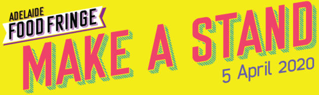 Make A Stand Day Adelaide Food Fringe 5 Apr 2020 What S On