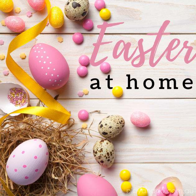 Easter at Home | Ideas for Families for the Easter Long Weekend - Play ...